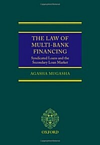 The Law of Multi-Bank Financing : Syndicated Loans and the Secondary Loan Market (Hardcover)