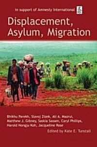 Displacement, Asylum, Migration : The Oxford Amnesty Lectures 2004 (Paperback)