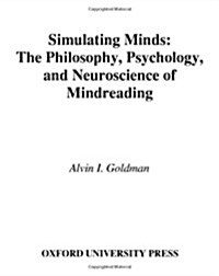Simulating Minds: The Philosophy, Psychology, and Neuroscience of Mindreading (Hardcover)