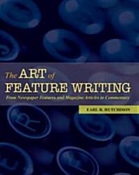 [중고] The Art of Feature Writing: From Newspaper Features and Magazine Articles to Commentary (Paperback)