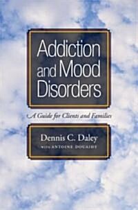 Addiction and Mood Disorders: A Guide for Clients and Families (Paperback)