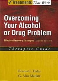 Overcoming Your Alcohol or Drug Problem: Effective Recovery Strategiestherapist Guide (Paperback, 2, Revised)