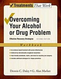 Overcoming Your Alcohol or Drug Problem: Effective Recovery Strategiesworkbook (Paperback, 2, Workbook)