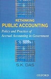 Rethinking Public Accounting: Policy and Practice of Accrual Accounting in Government (Hardcover)