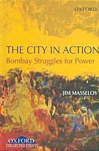 The City in Action: Bombay Struggles for Power in the 19th and 20th Century (Hardcover)