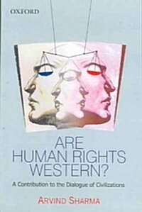 Are Human Rights Western?: A Contribution to the Dialogue of Civilizations (Hardcover)