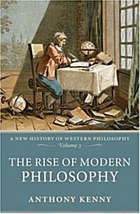 The Rise of Modern Philosophy : A New History of Western Philosophy, Volume 3 (Hardcover)