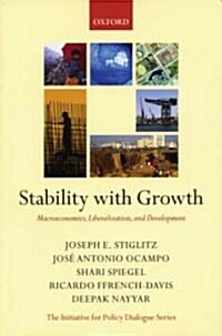Stability with Growth : Macroeconomics, Liberalization and Development (Paperback)