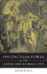 Spectacular Power in the Greek And Roman City (Paperback)