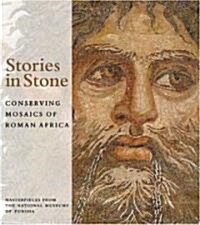 Stories in Stone: Conserving Mosaics of Roman Africa: Masterpieces from the National Museums of Tunisia                                                (Hardcover)