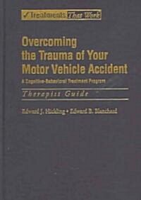 Overcoming The Trauma Of Your Motor Vehicle Accident (Hardcover, 1st)