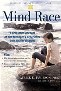Mind Race: A Firsthand Account of One Teenagers Experience with Bipolar Disorder (Paperback)