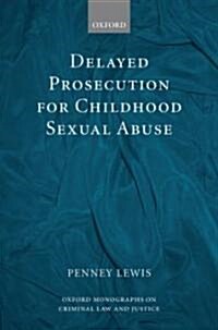 Delayed Prosecution for Childhood Sexual Abuse (Hardcover)