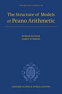 The Structure of Models of Peano Arithmetic (Hardcover)