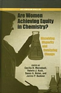 Are Women Achieving Equity in Chemistry?: Dissolving Disparity and Catalyzing Change (Hardcover)
