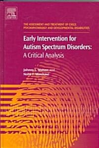 Early Intervention for Autism Spectrum Disorders : A Critical Analysis (Hardcover)