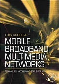 Mobile Broadband Multimedia Networks: Techniques, Models and Tools for 4G (Hardcover)