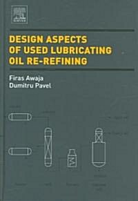Design Aspects of Used Lubricating Oil Re-Refining (Hardcover)