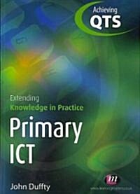 Primary ICT: Extending Knowledge in Practice (Paperback)