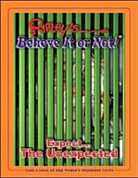 Ripleys Believe It Or Not! Expect The Unexpected (Hardcover)