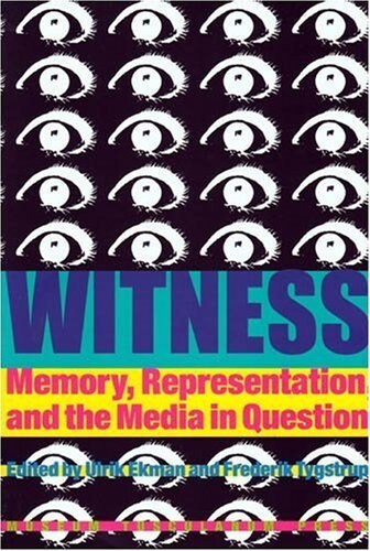 Witness: Memory, Representation, and the Media in Question (Paperback)
