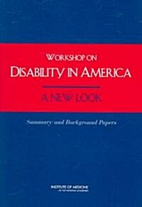 Workshop on Disability in America: A New Look: Summary and Background Papers (Paperback)