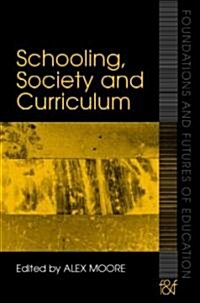 Schooling, Society And Curriculum (Paperback, 1st)