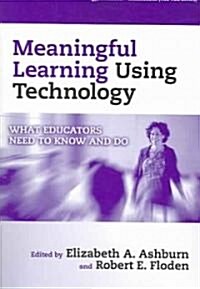 Meaningful Learning Using Technology: What Educators Need to Know and Do (Paperback)