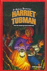 Harriet Tubman and the Underground Railroad (Library Binding)