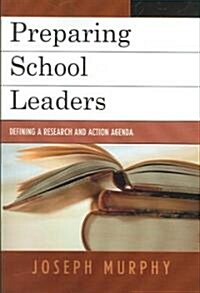 Preparing School Leaders: Defining a Research and Action Agenda (Hardcover)