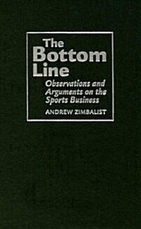 The Bottom Line: Observations and Arguments on the Sports Business (Hardcover)