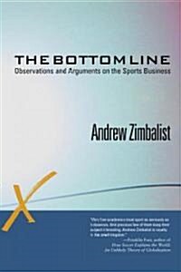 The Bottom Line: Observations and Arguments on the Sports Business (Paperback)