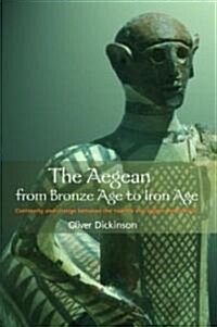 The Aegean from Bronze Age to Iron Age : Continuity and Change Between the Twelfth and Eighth Centuries BC (Paperback)