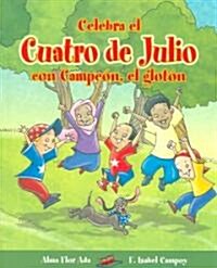 Celebra El Cuatro de Julio Con Campeon, El Gloton = Celebrate the Fourth of July with Champ the Scamp (Paperback)