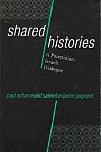 Shared Histories: A Palestinian-Israeli Dialogue (Paperback)