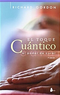 El Toque Cuantico: El Poder de Curar (Paperback)