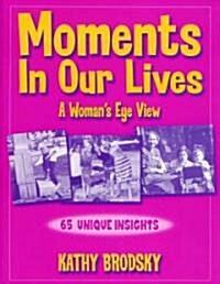 Moments in Our Lives (Paperback)
