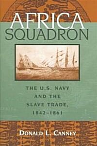 Africa Squadron: The U.S. Navy and the Slave Trade, 1842-1861 (Hardcover)