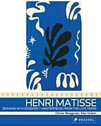 Henri Matisse: Drawing with Scissors: Masterpieces from the Late Years (Paperback)