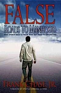 False Roads to Manhood (Paperback, 2nd)