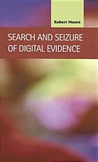 Search and Seizure of Digital Evidence (Hardcover)