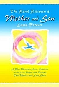 The Bond Between a Mother And Son Lasts Forever (Paperback)