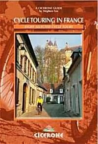 Cycle Touring in France : Eight tours in Brittany, Picardy, Alsace, Auvergne/Languedoc, Provence, Dordogne/Lot, the Alps and the Pyrenees (Paperback)