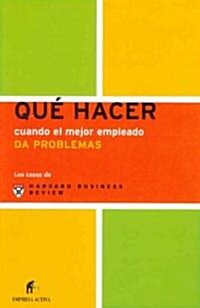 Que Hacer Cuando El Mejor Empleado Da Problemas (Paperback)