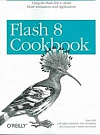 Flash 8 Cookbook: Using the Flash Ide to Build Flash Animations and Applications (Paperback)