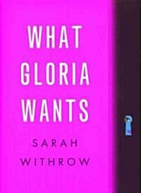 What Gloria Wants (Paperback, Reprint)