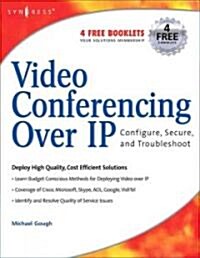 Video Conferencing Over IP: Configure, Secure, and Troubleshoot (Paperback)