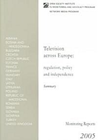 Television Across Europe Summary: Regulation, Policy and Independence (Paperback, 2005)
