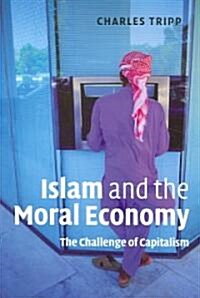 Islam and the Moral Economy : The Challenge of Capitalism (Paperback)