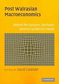 Post Walrasian Macroeconomics : Beyond the Dynamic Stochastic General Equilibrium Model (Paperback)